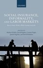 Social Insurance Informality and Labor Markets How to Protect Workers While Creating Good Jobs