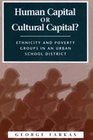 Human Capital or Cultural Capital Ethnicity and Poverty Groups in an Urban School District