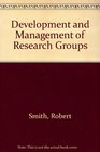 Development and Management of Research Groups A Guide for University Researchers