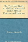 The Travelers' Guide to Middle Eastern and North African Customs and Manners