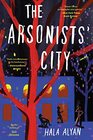 The Arsonists' City A Novel