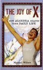 Joy of X How Algebra Shapes Your Daily Life