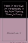 Poem in Your Eye An Introductory to the Art of Seeing Through Poetry