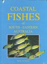 Coastal Fishes of SouthEastern Australia