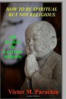 How To Become Spiritual But Not Religious 108 Pearls of Eastern Wisdom