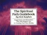 The Spiritual Path Guidebook Suggestions and Reminders That Will Support You in Creating Your Own Reality