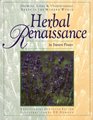 Herbal Renaissance, Growing, Using  Understanding Herbs in the Modern World: Growing, Using  Understanding Herbs in the Modern World