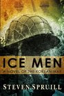 Ice Men A Novel of the Korean War