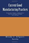 Current Good Manufacturing Practices Pharmaceutical Biologics and Medical Device Regulations and Guidance Documents Concise Reference