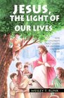 Jesus The Light Of Our Lives