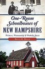 OneRoom Schoolhouses of New Hampshire Primers Penmanship and Potbelly Stoves