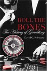 Roll the Bones The History of Gambling