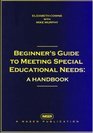 Beginner's Guide to Meeting Special Educational Needs A Handbook