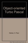 Objectoriented Turbo Pascal A new paradigm for problem solving and programming