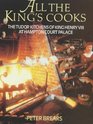 All the King's Cooks  The Tudor Kitchens of King Henry VIII at Hampton Court Palace