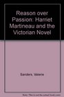 Reason over Passion Harriet Martineau and the Victorian Novel