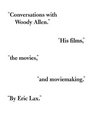 Conversations with Woody Allen His Films the Movies and Moviemaking