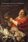Defining Culinary Authority The Transformation of Cooking in France 16501830