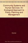 Community Systems and Human Services An Ecological Approach to Policy Planning and Management