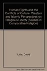 Human Rights and the Conflict of Cultures Western and Islamic Perspectives on Religious Liberty