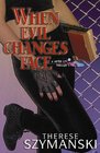When Evil Changes Face