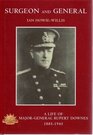 Surgeon and General a Life of MajorGeneral Rupert Downes 18851945