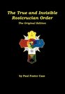 The True and Invisible Rosicrucian Order The Original Edition  Limited Hardbound Edition