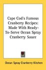 Cape Cod's Famous Cranberry Recipes: Made With Ready-To-Serve Ocean Spray Cranberry Sauce
