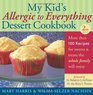 My Kid's Allergic to Everything Dessert Cookbook More Than 100 Recipes for Sweets  Treats the Whole Family Will Enjoy