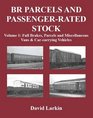 BR Parcels and PassengerRated Stock Full Brakes Parcels  Miscellaneous Vans and Carcarrying Vehicles Vol 1