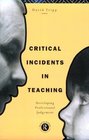 Critical Incidents in Teaching Developing Professional Judgement