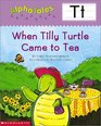 Alpha Tales Letter T When Tilly Turtle Came to Tea