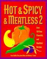 Hot  Spicy  Meatless 2  Over 150 New Flavorful and Healthful Recipes