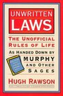 Unwritten Laws The Unofficial Rules of Life As Handed Down by Murphy and Other Sages