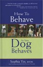 How to Behave So Your Dog Behaves