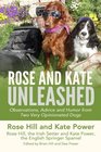 Rose and Kate Unleashed Observations Advice and Humor from Two Very Opinionated Dogs
