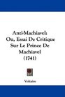AntiMachiavel Ou Essai De Critique Sur Le Prince De Machiavel