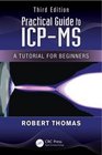 Practical Guide to ICPMS A Tutorial for Beginners