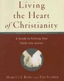 Living the Heart of Christianity: A Guide to Putting Your Faith Into Action