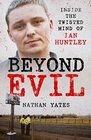 Beyond Evil  Inside the Twisted Mind of Ian Huntley