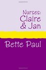 Nurses Claire's Conquests and Jan's Journey