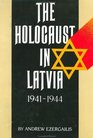 The Holocaust in Latvia 19411944  The Missing Center