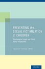 Preventing the Sexual Victimization of Children Psychological Legal and Public Policy Perspectives