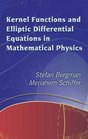 Kernel Functions and Elliptic Differential Equations in Mathematical Physics