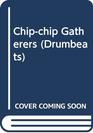 Chipchip Gatherers