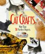 Cat Crafts More Than 50 Purrrfect Projects