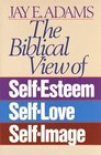 Biblical View of Self Esteem Self Love and Self Image