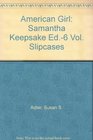 American Girl Samantha Keepsake Ed6 Vol Slipcases