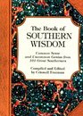 The Book of Southern Wisdom Common Sense and Uncommon Genius from 101 Great Southerners