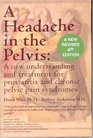 A Headache in the Pelvis A New Understanding and Treatment for Prostatitis and Chronic Pelvic Pain Syndromes 4th Edition